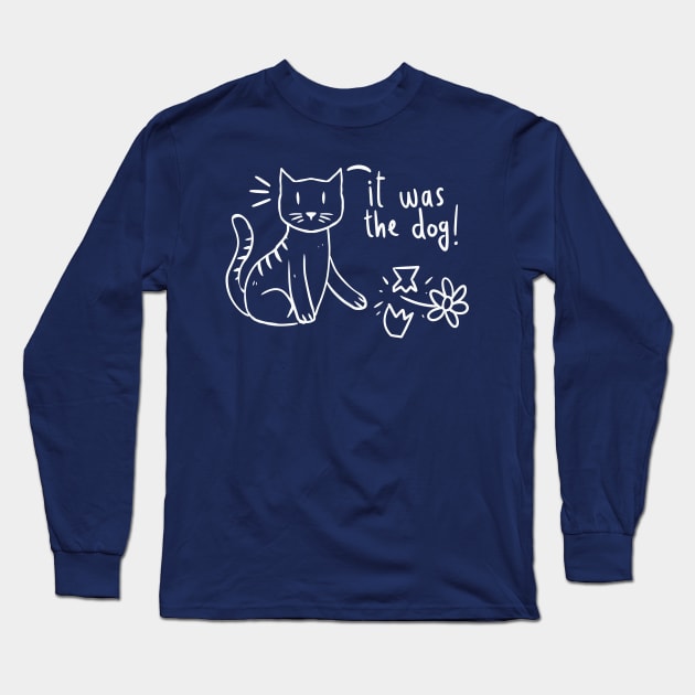 Funny It Was The Dog Naughty Cat Broke The Flower Pot Long Sleeve T-Shirt by A Comic Wizard